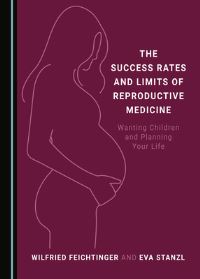 Book Cover for The Success Rates and Limits of Reproductive Medicine by W Feichtinger, Eva Stanzl