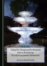 Book Cover for Using the Visual and Performing Arts to Encourage Pro-Environmental Behaviour by David Curtis
