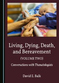Book Cover for Living, Dying, Death, and Bereavement. Volume 2 Conversations With Thanatologists by David E Balk