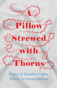 Book Cover for A Pillow Strewed With Thorns - Poetry of Sleepless Nights Written by Famed Authors by Various