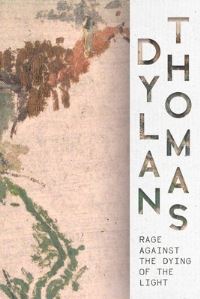 Book Cover for Rage Against the Dying of the Light by Dylan Thomas