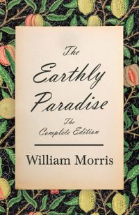 Book Cover for The Earthly Paradise - The Complete Edition by William Morris
