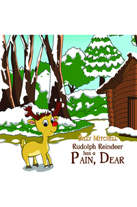 Book Cover for Rudolph Reindeer Has a Pain, Dear by Billy Mitchell