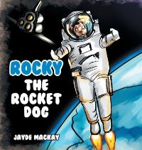 Book Cover for Rocky the Rocket Dog by Jayde Mackay