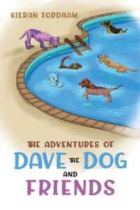 Book Cover for The Adventures of Dave the Dog and Friends by Kieran Fordham
