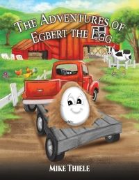 Book Cover for The Adventures of Egbert the Egg by Mike Thiele