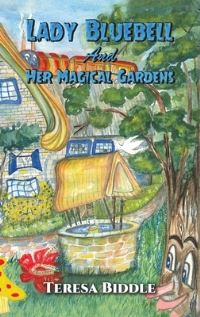 Book Cover for Lady Bluebell and Her Magical Gardens by Teresa Biddle