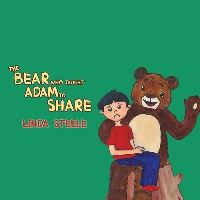 Book Cover for The Bear Who Taught Adam to Share by Linda Steele