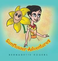 Book Cover for Sunflower Adventures by Bernadette Rogers