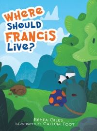Book Cover for Where Should Francis Live? by Renea Giles