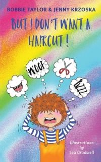 Book Cover for But I Don't Want a Haircut! by Bobbie Taylor, Jenny Krzoska