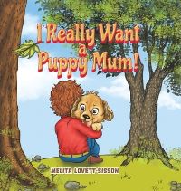 Book Cover for I Really Want a Puppy Mum! by Melita LovettSisson