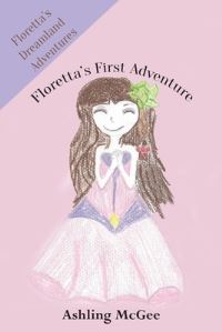Book Cover for Floretta's First Adventure by Ashling McGee