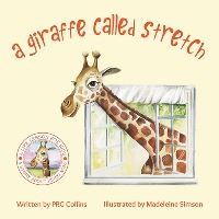 Book Cover for A Giraffe Called Stretch by P R G Collins