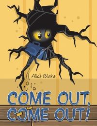 Book Cover for Come Out, Come Out! by Alice Blake