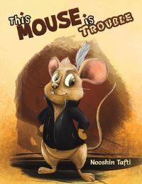 Book Cover for This Mouse Is Trouble by Nooshin Tafti
