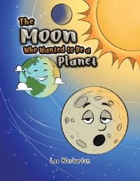 Book Cover for The Moon Who Wanted to Be a Planet by Lee Warburton