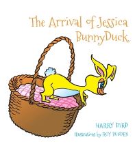 Book Cover for The Arrival of Jessica BunnyDuck by Harry Bird