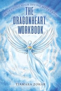 Book Cover for The Dragonheart Workbook by Tiamara Zohar