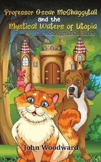 Book Cover for Professor Oscar McShaggytail and the Mystical Waters of Utopia by John Woodward