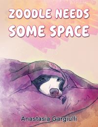 Book Cover for Zoodle Needs Some Space by Anastasia Gargiulli