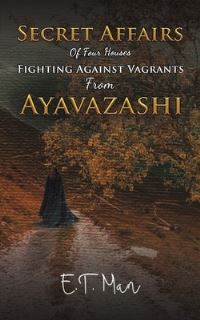 Book Cover for Secret Affairs of Four Houses Fighting Against Vagrants from Ayavazashi by E T Man