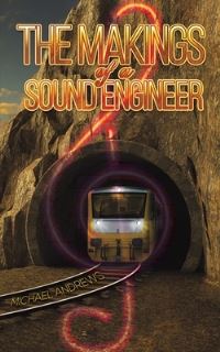 Book Cover for The Makings of a Sound Engineer by Michael Andrews