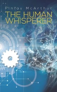 Book Cover for The Human Whisperer by Finlay McArthur