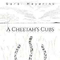 Book Cover for A Cheetah's Cubs by Sarai Meyerink