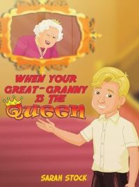 Book Cover for When Your Great-Granny Is the Queen by Sarah Stock