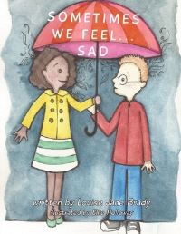 Book Cover for Sometimes We Feel...sad by Louise Jane Brady