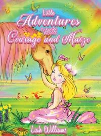 Book Cover for Little Adventures With Courage and Maize by Liah Williams