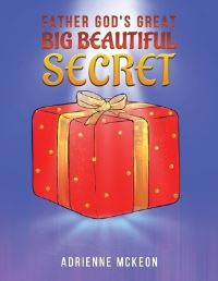 Book Cover for Father God's Great Big Beautiful Secret by Adrienne McKeon