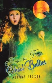 Book Cover for How to Beat School Bullies by Murray Jesson