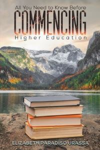 Book Cover for All You Need to Know Before Commencing Higher Education by Elizabeth Paradiso Urassa