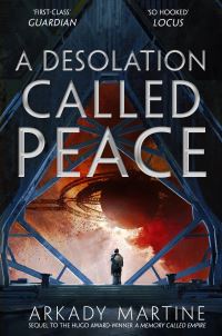 Book Cover for A Desolation Called Peace by Arkady Martine