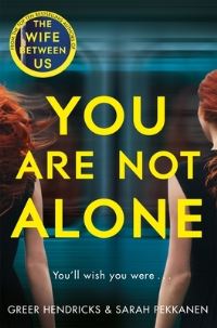 Book Cover for You Are Not Alone by Greer Hendricks, Sarah Pekkanen