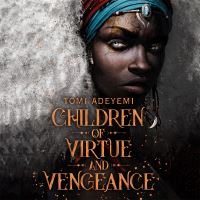 Book Cover for Children of Virtue and Vengeance by Tomi Adeyemi