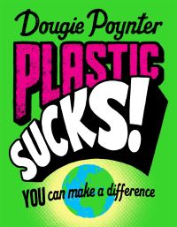 Book Cover for Plastic Sucks! by Dougie Poynter