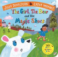 Book Cover for The Girl, the Bear and the Magic Shoes by Julia Donaldson, Lydia Monks