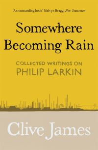 Book Cover for Somewhere Becoming Rain by Clive James