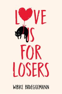 Book Cover for L[symbol of a Heart]ve Is for Losers by Wibke Brueggemann
