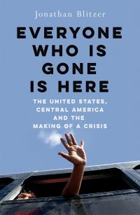 Book Cover for Everyone Who Is Gone Is Here by Jonathan Blitzer