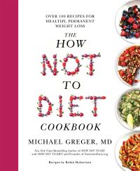 Book Cover for The How Not to Diet Cookbook by Michael Greger, Robin Robertson