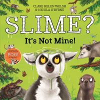 Book Cover for Slime? It's Not Mine! by Clare Helen Welsh