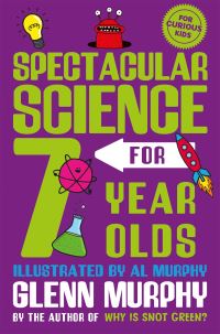 Book Cover for Spectacular Science for 7 Year Olds by Glenn Murphy