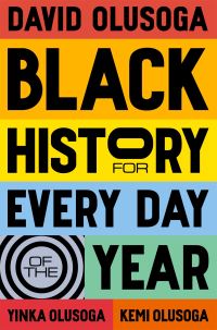 Book Cover for Black History for Every Day of the Year by David Olusoga, Yinka Olusoga, Kemi Olusoga