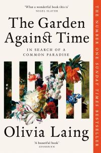 Book Cover for The Garden Against Time by Olivia Laing