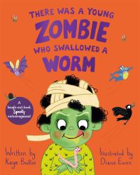 Book Cover for There Was a Young Zombie Who Swallowed a Worm by Kaye Baillie