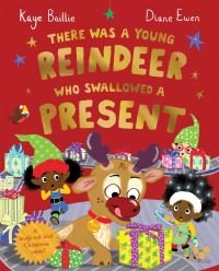 Book Cover for There Was a Young Reindeer Who Swallowed a Present by Kaye Baillie